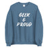 Geek & Proud Sweatshirt